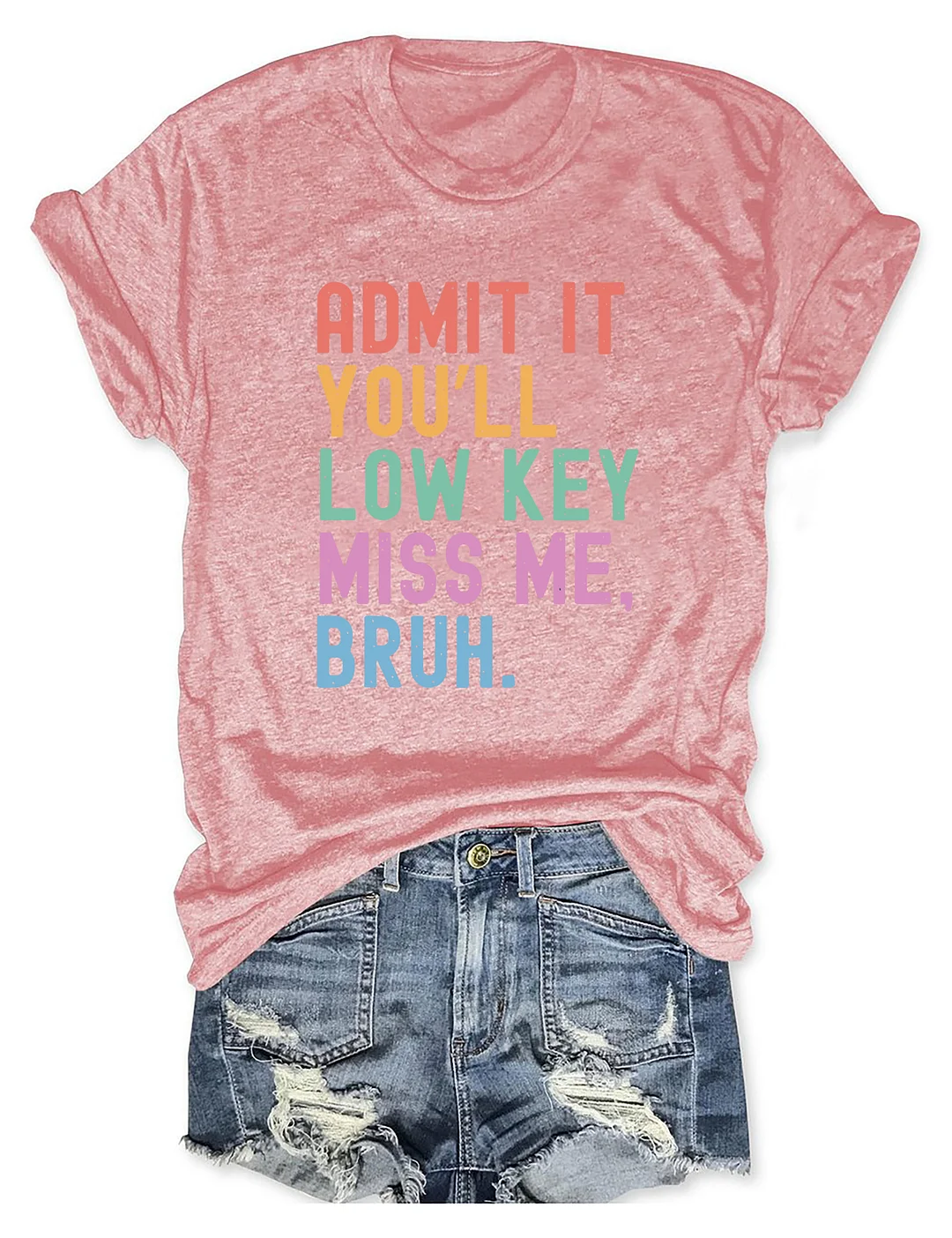 Admit It You'll Low Key Miss Me Bruh T-shirt