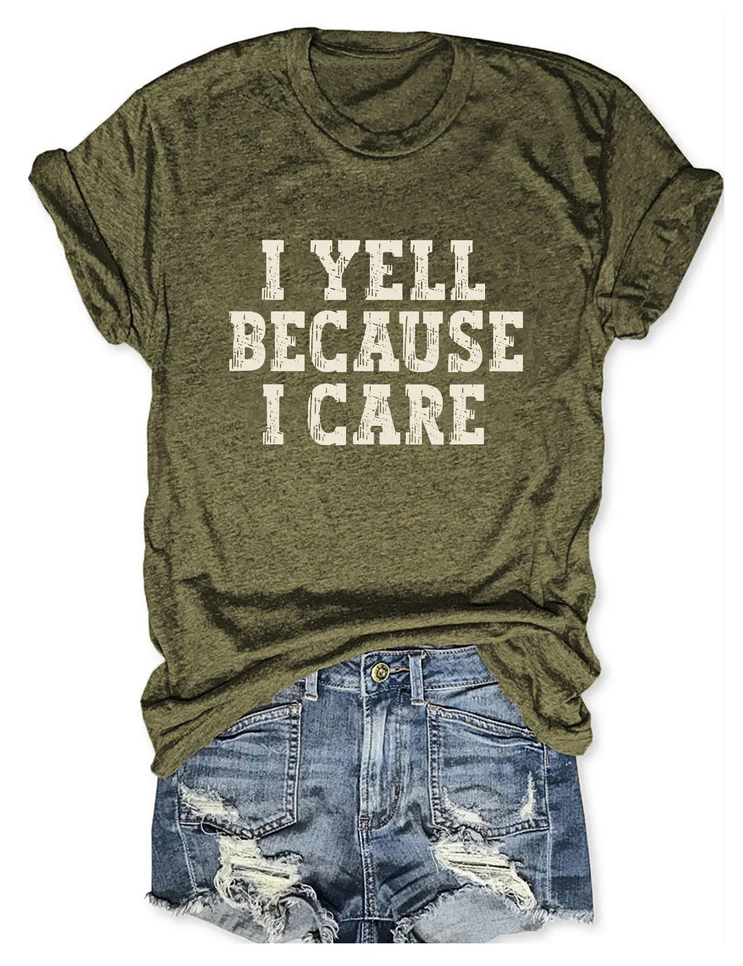 I Yell Because I Care T-shirt