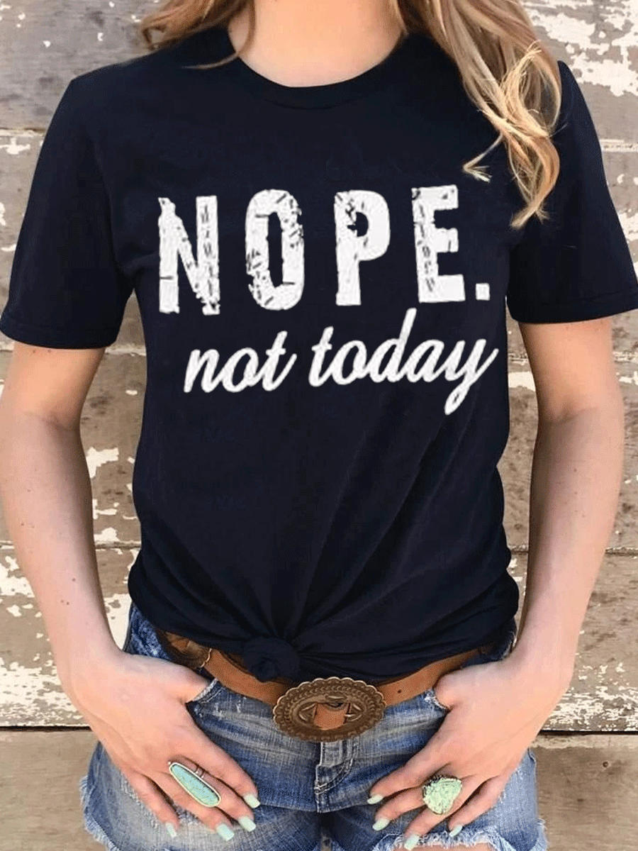 NOPE NOT TODAY Graphic T-shirts