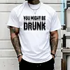Oversize "You Might Be Drunk" Graphic Design Print T-shirts by Inlyline