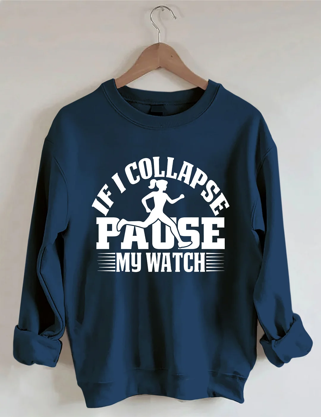 If I Collapse Pause My Watch Sweatshirt