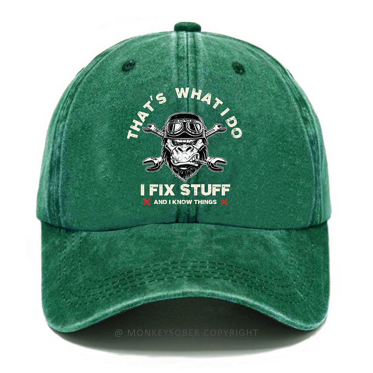 That's What I Do I Fix Stuff And I Know Things Washed Baseball Caps