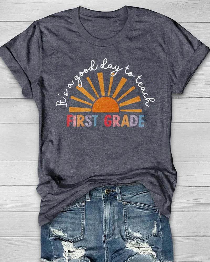 Women's It's A Good Day to Teach First Grade Teacher Back To School Print T Shirt