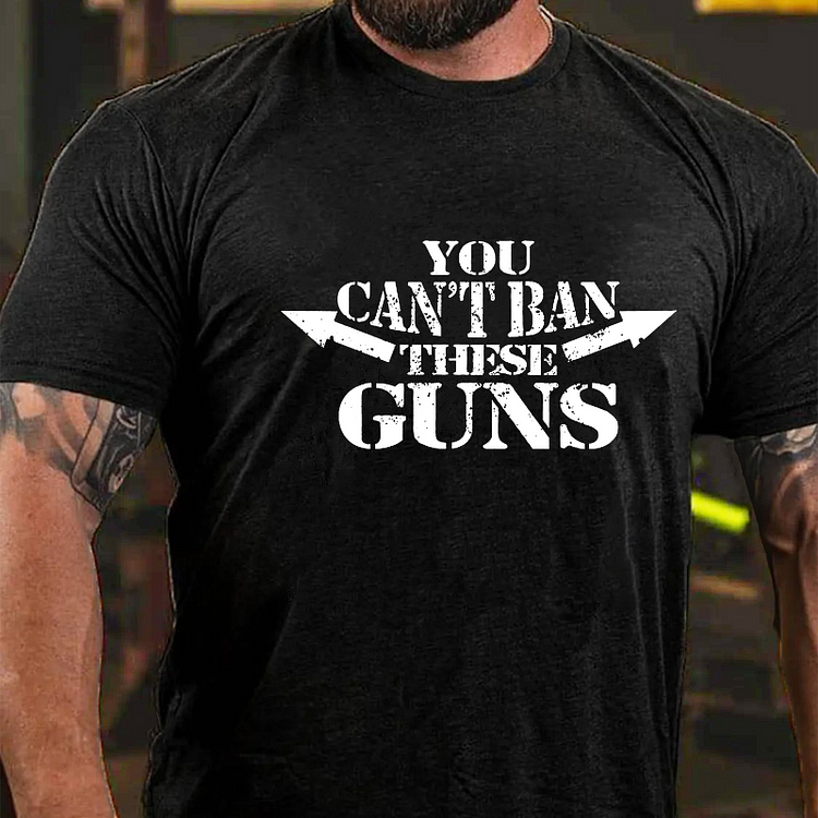 You Can't Ban These Guns T-shirt