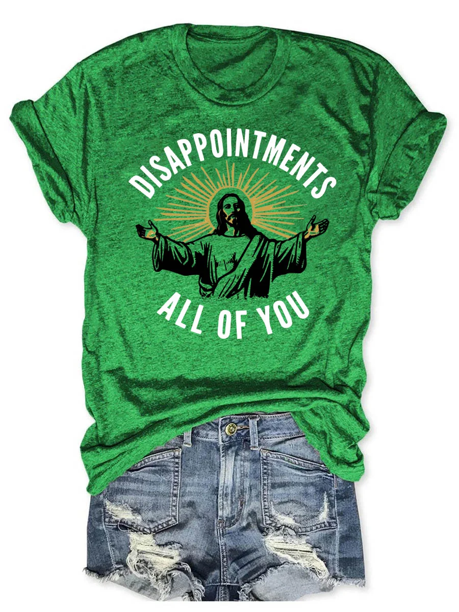 Disappointments All of You T-shirt