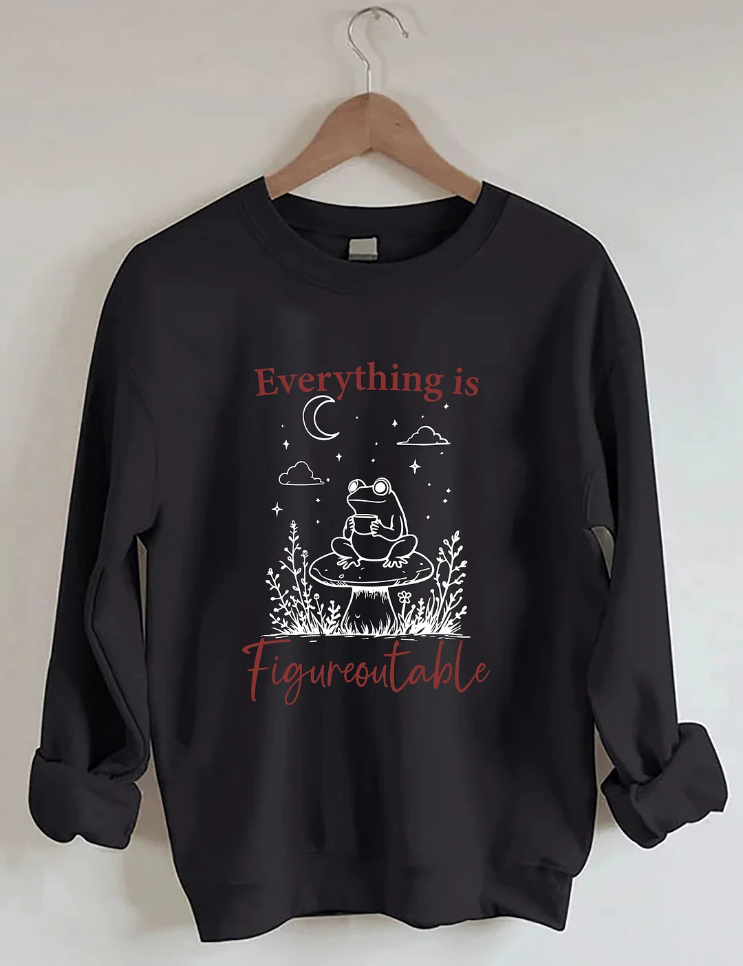 Everything is Figureoutable Sweatshirt