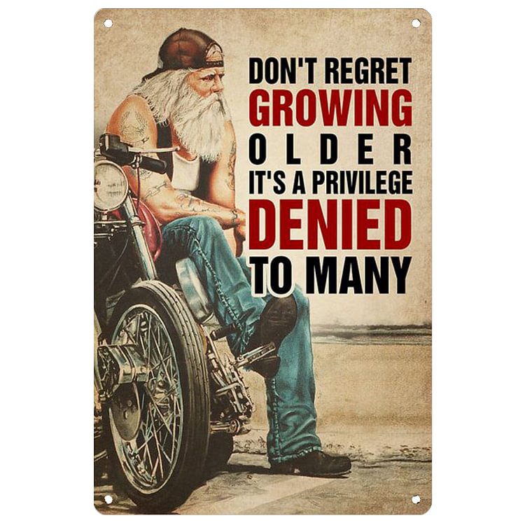 Old Man Motorcycle - Don't Regret Growing Older It's A Privilege Denied To Many Vintage Tin Signs/Wooden Signs - 7.9x11.8in & 11.8x15.7in