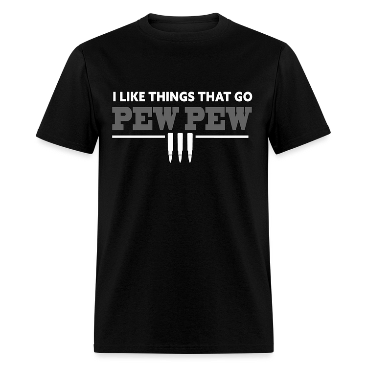 I Like Things That Go Pew Pew Classic T-Shirt