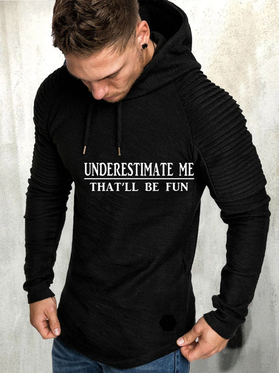 Underestimate Me That'll Be Fun Striped Pleated Men Sweatshirt