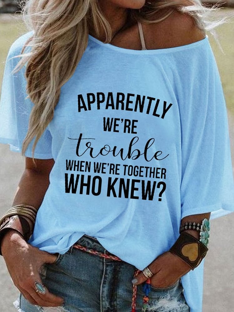 Bestdealfriday Apparently We??Re Trouble When We??Re Together Tee 11369144