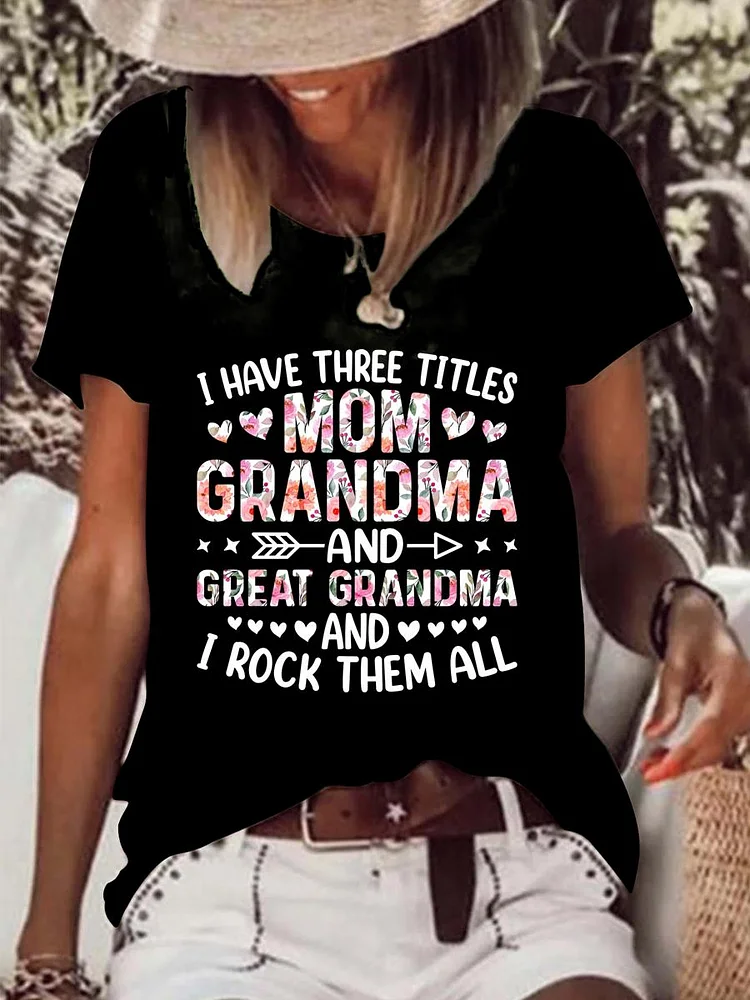 I Have three titles mom grandma and great grandma and i rock them all Raw Hem Tee-0026003