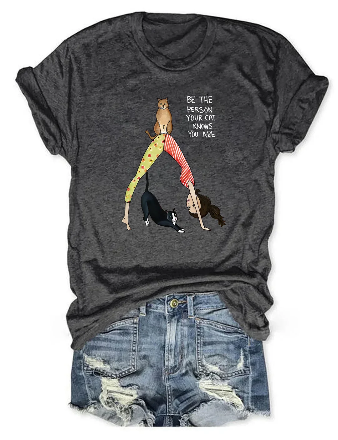 Be The Person Your Cat Knows You Are T-shirt