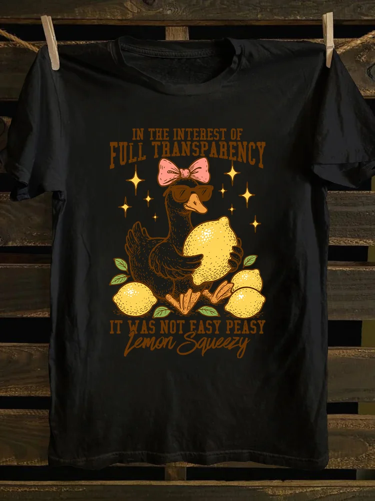In The Interest of Full Transparency It Was Not Easy Peasy Lemon Squeezy T-shirt