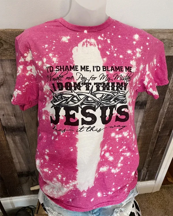 I Don't Think Jesus Bleached T-shirt
