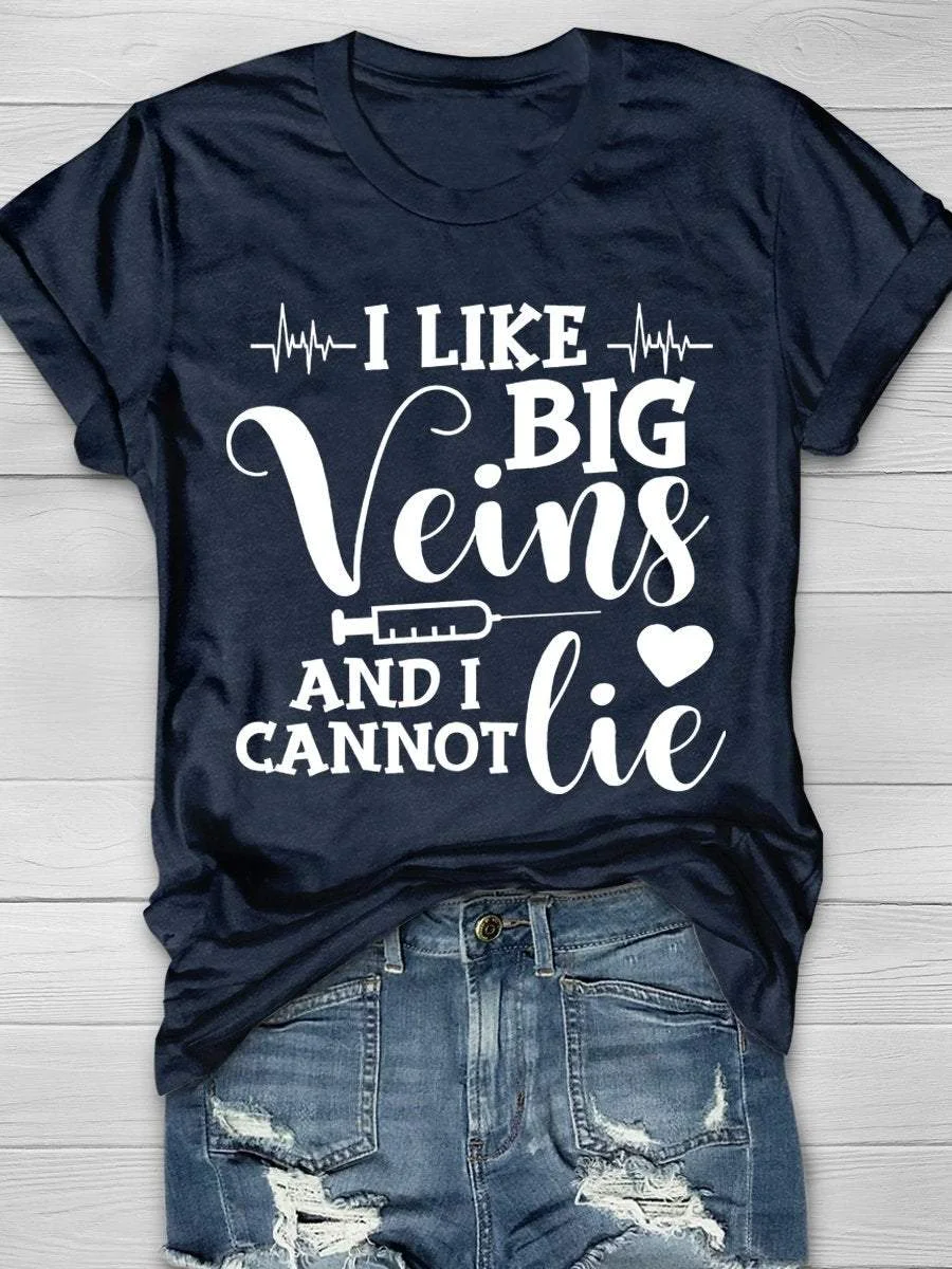 I Like Big Veins And I Cannot Lie Print Short Sleeve T-shirt