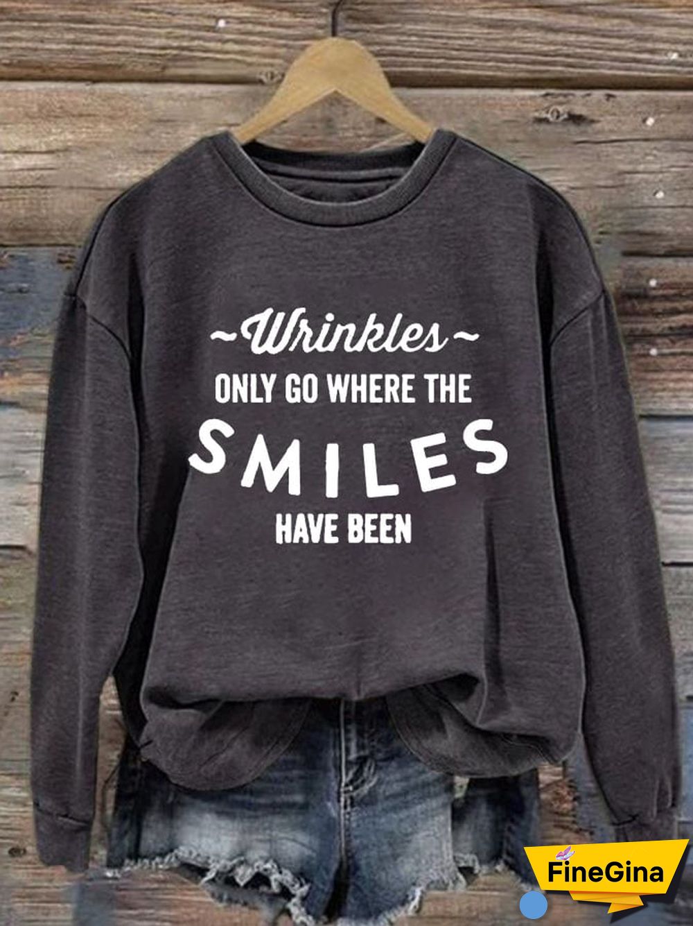 Women's Wrinkles Only Go Where Smiles Have Been Print Sweatshirt
