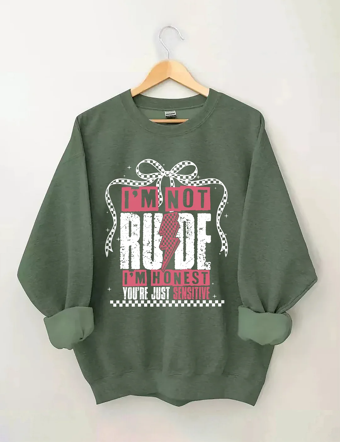 I'm Not Rude I'm Honest You're Just Sensitive Sweatshirt