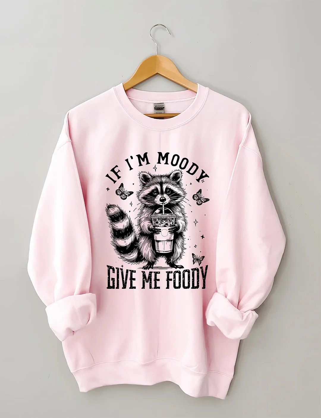 If I'm Moody Give Me Foody Sweatshirt