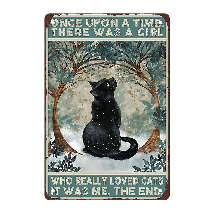 Once Upon A Time There Was A Girl Who Really Loved  Cats - Vintage Tin Signs/Wooden Signs - 7.9x11.8in & 11.8x15.7in
