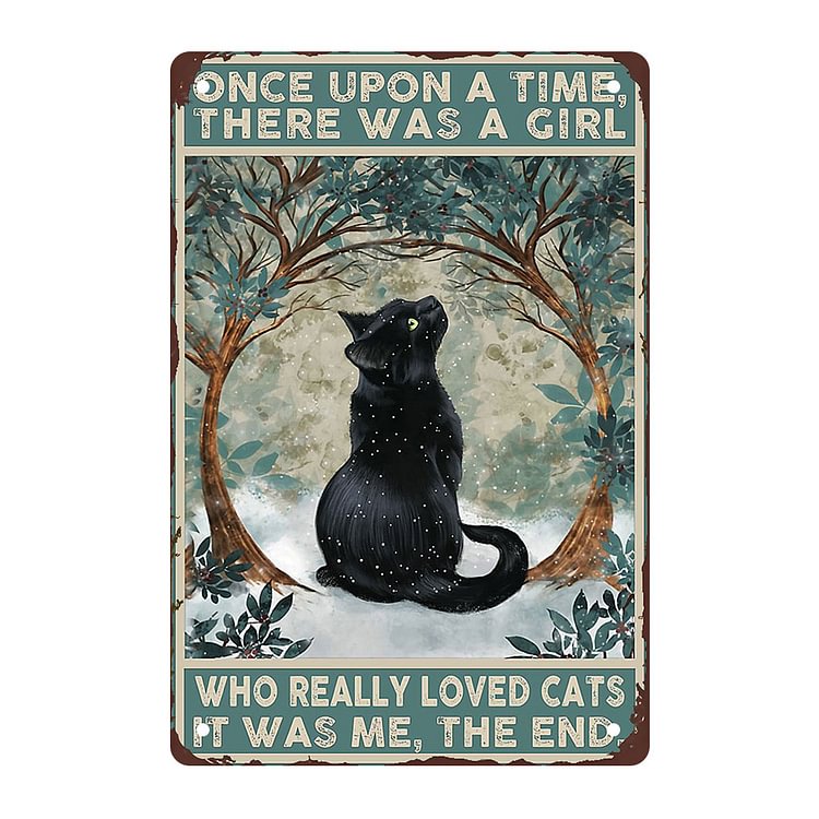 Once Upon A Time-Girl Loves Cat-Is Me The End- Vintage Tin Signs/Wooden Signs - 7.9x11.8in & 11.8x15.7in