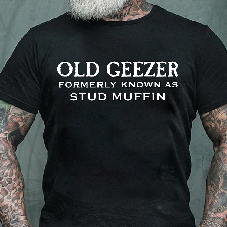 Men's Old Geezer Formerly Known As Stud Muffin T-shirt