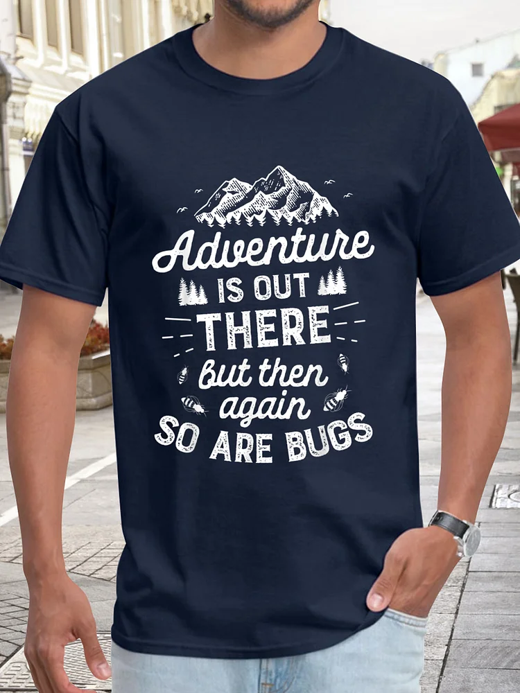 Adventure is out There So Are Bugs Men T-Shirt