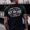 I Don't Know How To Act My Age I've Never Been This Old Before Men's Cotton Short Sleeve T-Shirt by Inlyline
