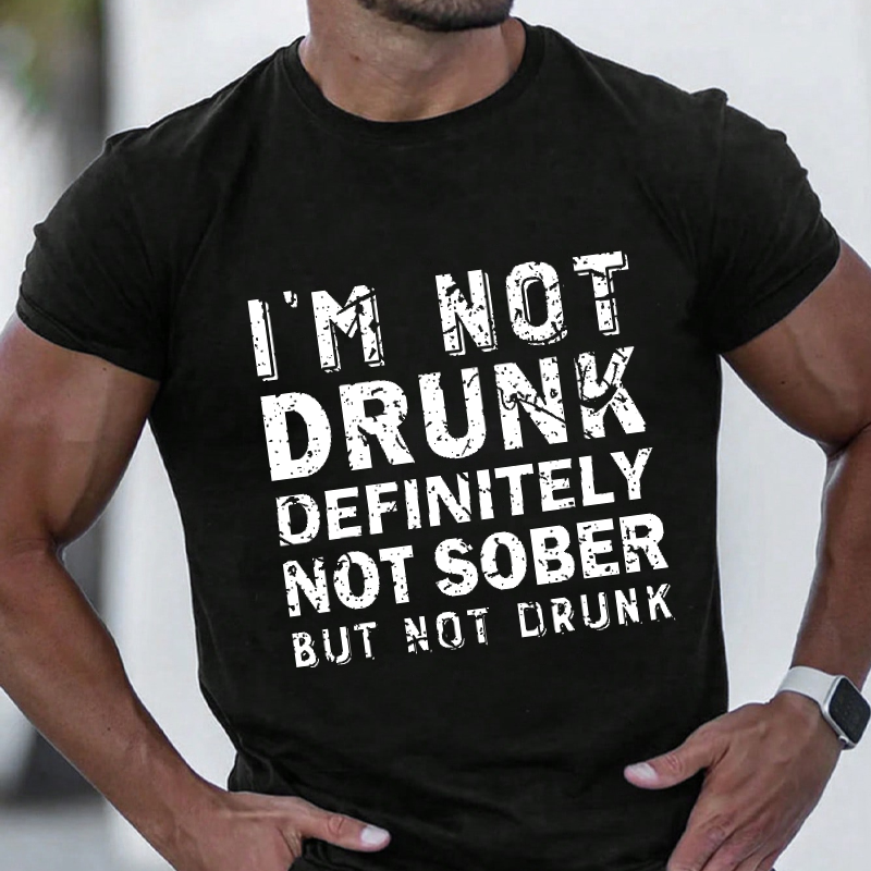 I'm Not Drunk Definitely Not Sober But Not Drunk Funny Men's T-shirt ctolen