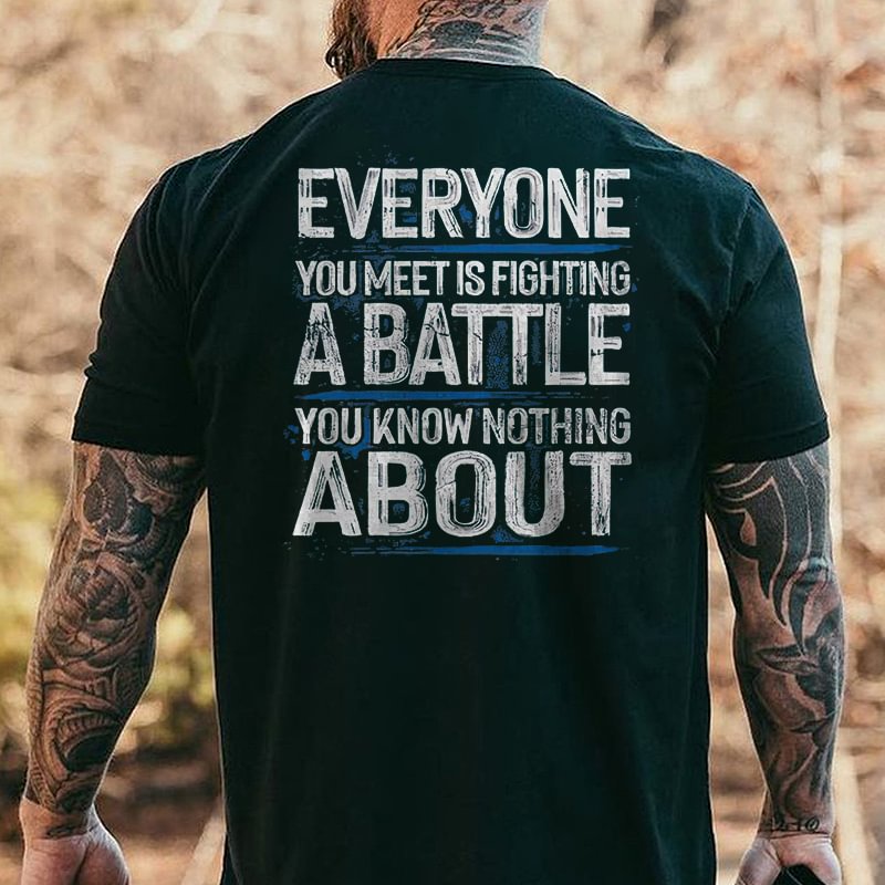 Livereid Everyone You Meet Is Fighting A Battle You Know Nothing About Printed Men's T-shirt - Livereid