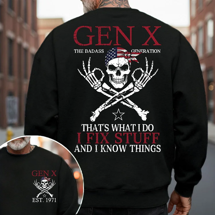 Gen X Attitude Sweatshirt, “I Fix Stuff and I Know Things” Skull Edition, Badass Generation Custom Year Shirt