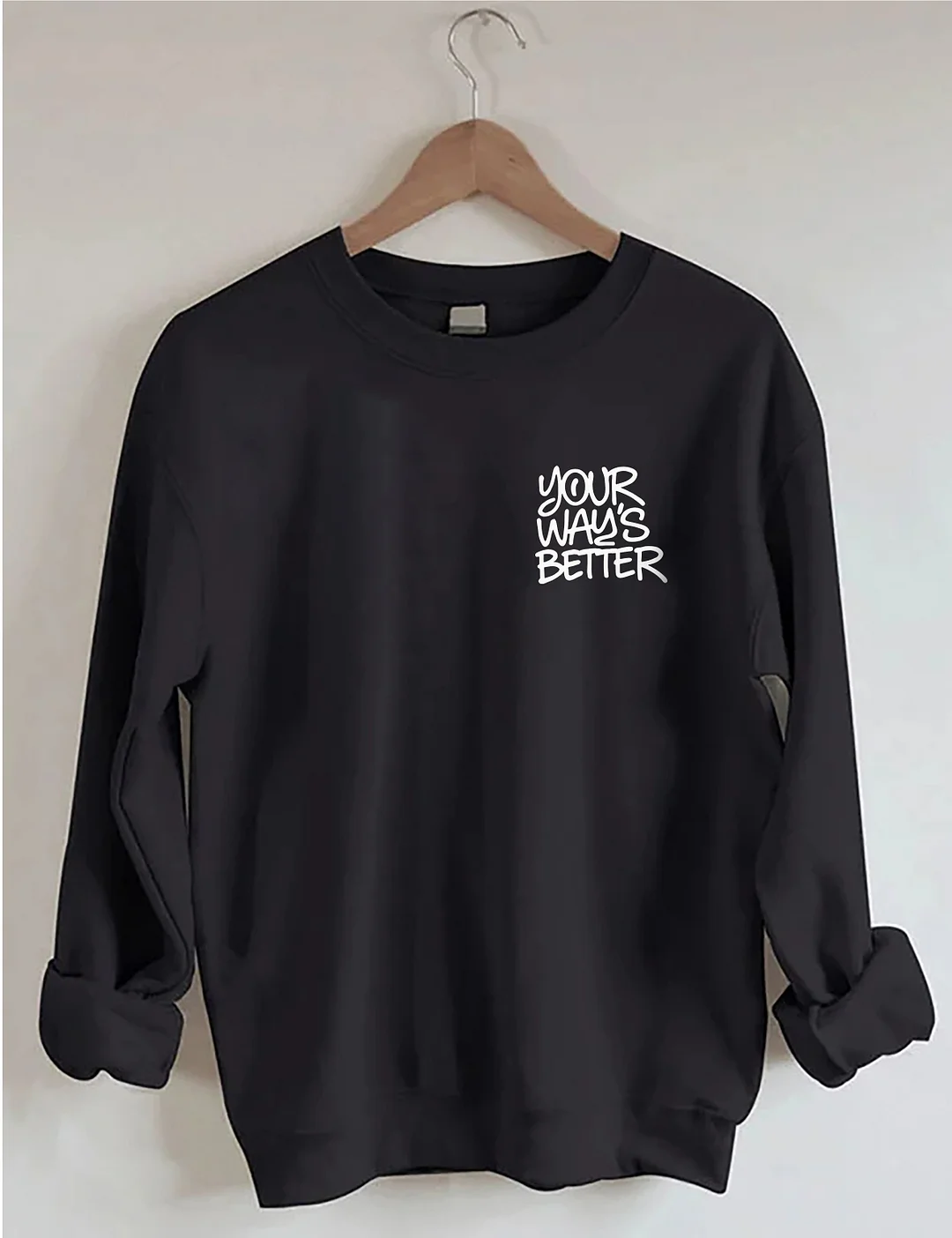Your Way's Better Sweatshirt