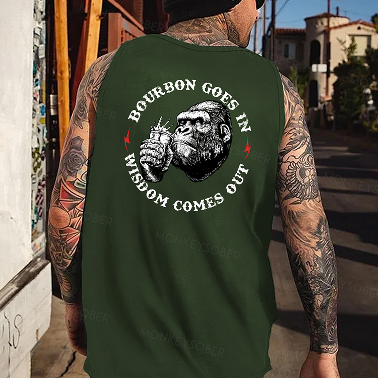 Bourbon Goes In Wisdom Comes Out Tank Top