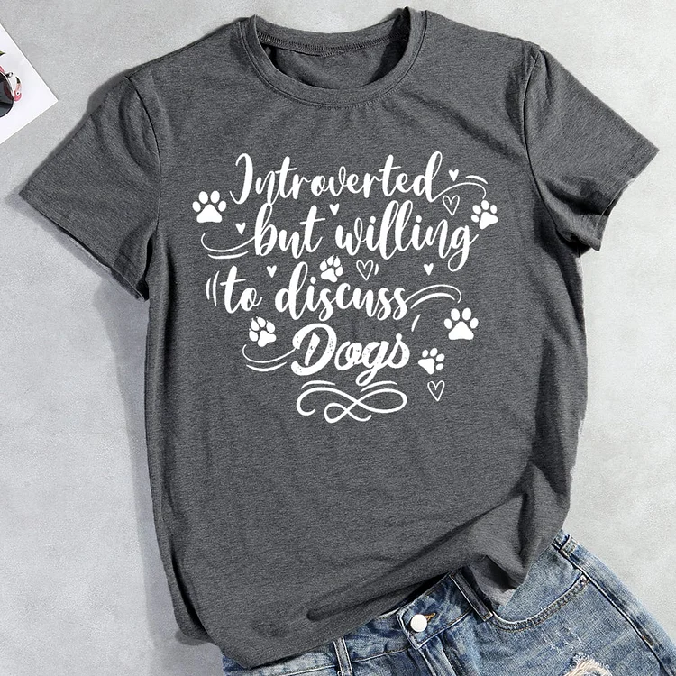 Introverted But Willing To Discuss Dogs T-Shirt-012903-CB