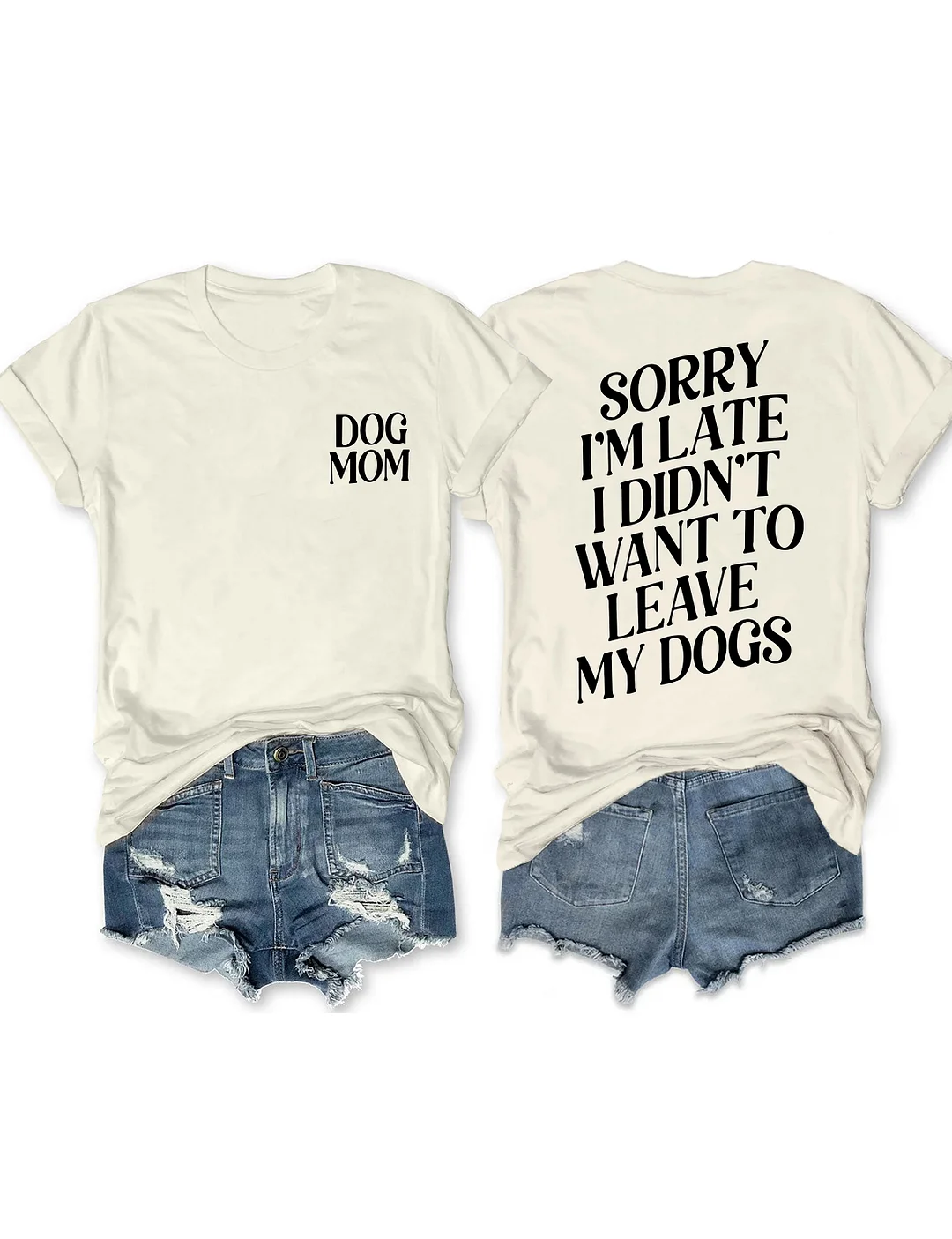Sorry I'm Late I Didn't Want To Leave My Dogs T-shirt