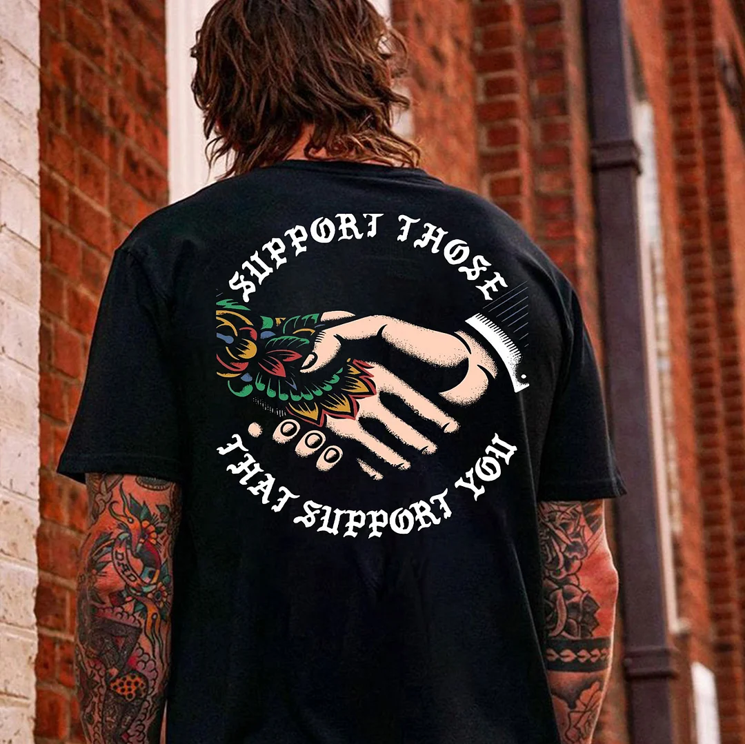 SUPPORT THOSE THAT SUPPORT YOU Print Men's T-shirt
