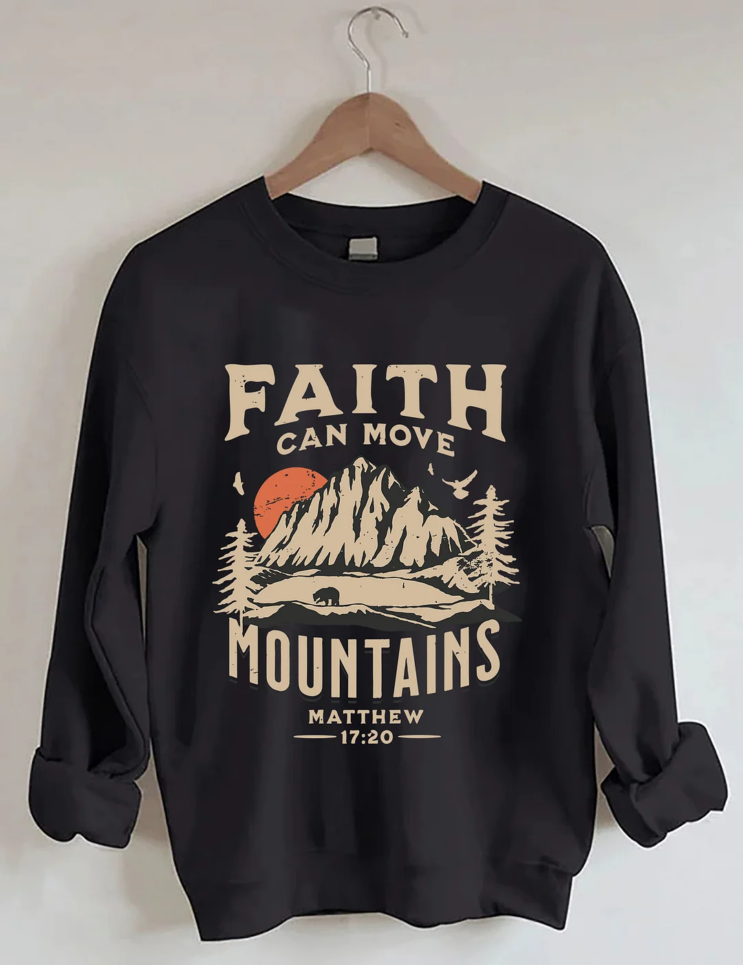 Faith Can Move Mountains Sweatshirt