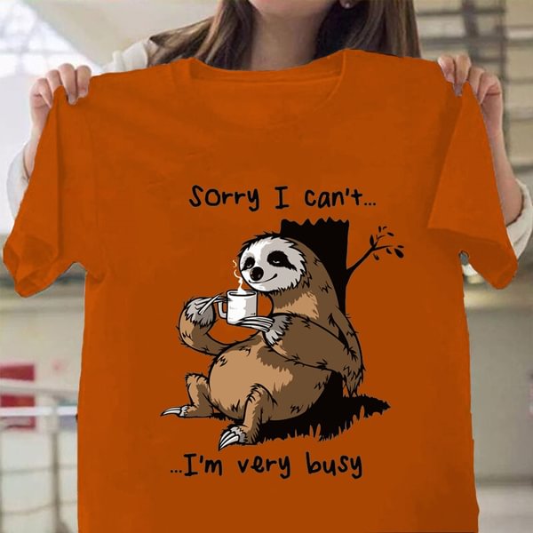 SORRY I CAN'T I'M VERY BUSY Letter Print Women Summer Fashion Tops Cute T Shirts Sloth Print Graphic Tee Funny Casual Tee Shirt Girls Tee - Life is Beautiful for You - SheChoic