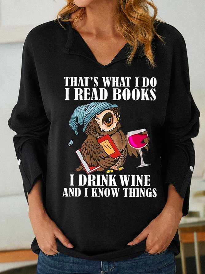 Women Funny That's what i do i read books i drink wine and i know things Simple Loose V Neck Sweatshirts