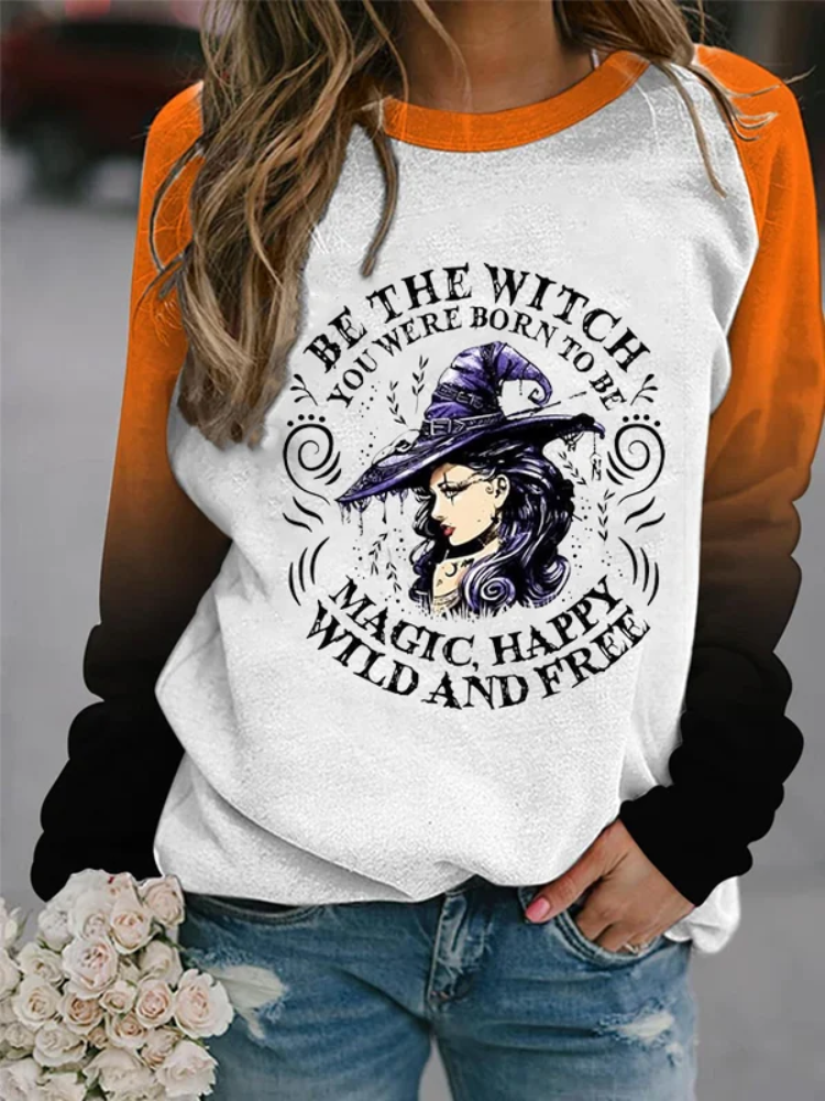 Women's Be The Witch You Were Born To Be Halloween Print Casual Sweatshirt socialshop