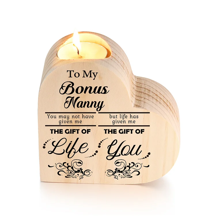 To My Bonus Nanny/Nanna/Nan/Gran/Mum Heart-Shape Candlesticks-Life Has Given Me The Gift Of You- Wooden Custom Candle Holder For Grandma And Mum