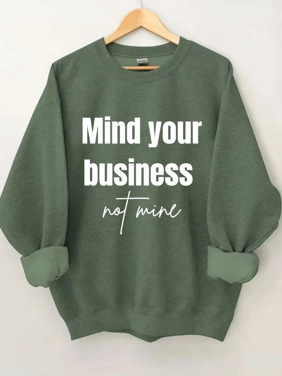 Mind Your Business Not Mine Sweatshirt