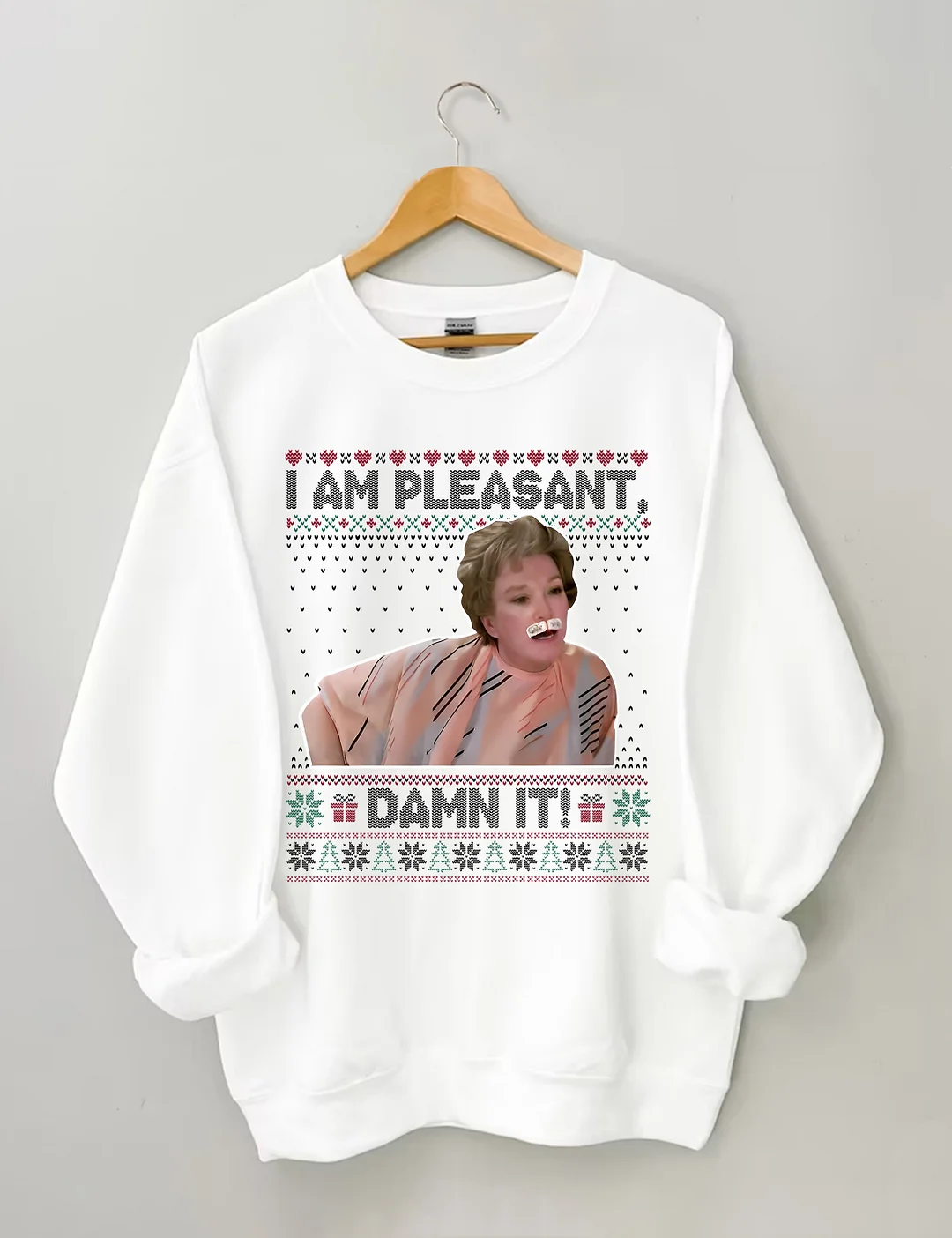 I Am Pleasant Damn It Ugly Christmas Sweatshirt