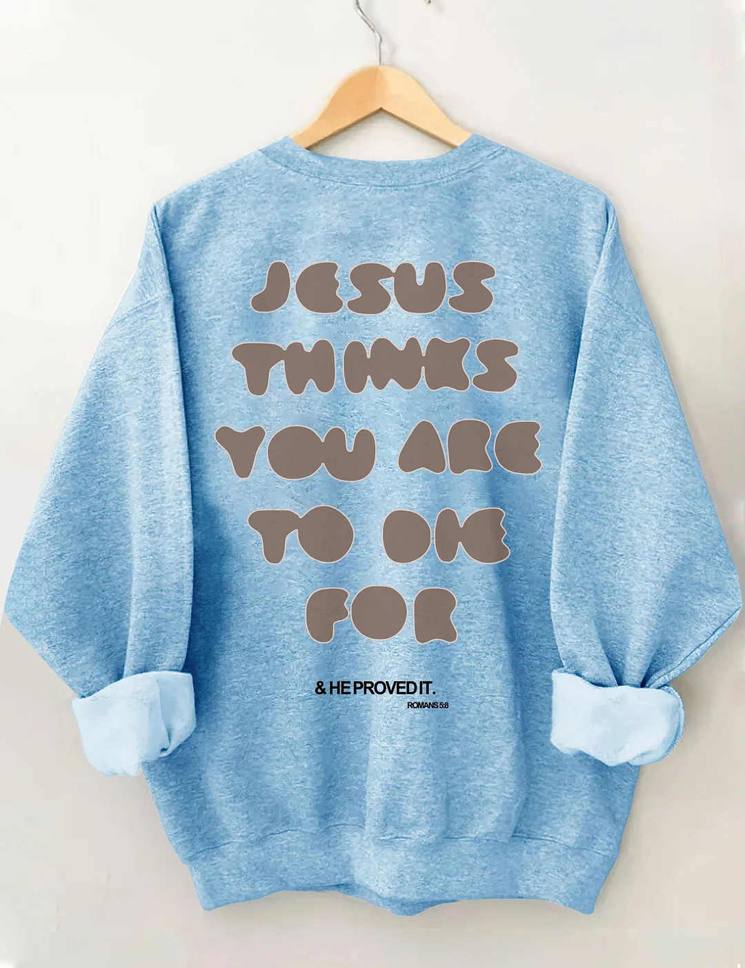  You're To Die For Love of God Sweatshirt