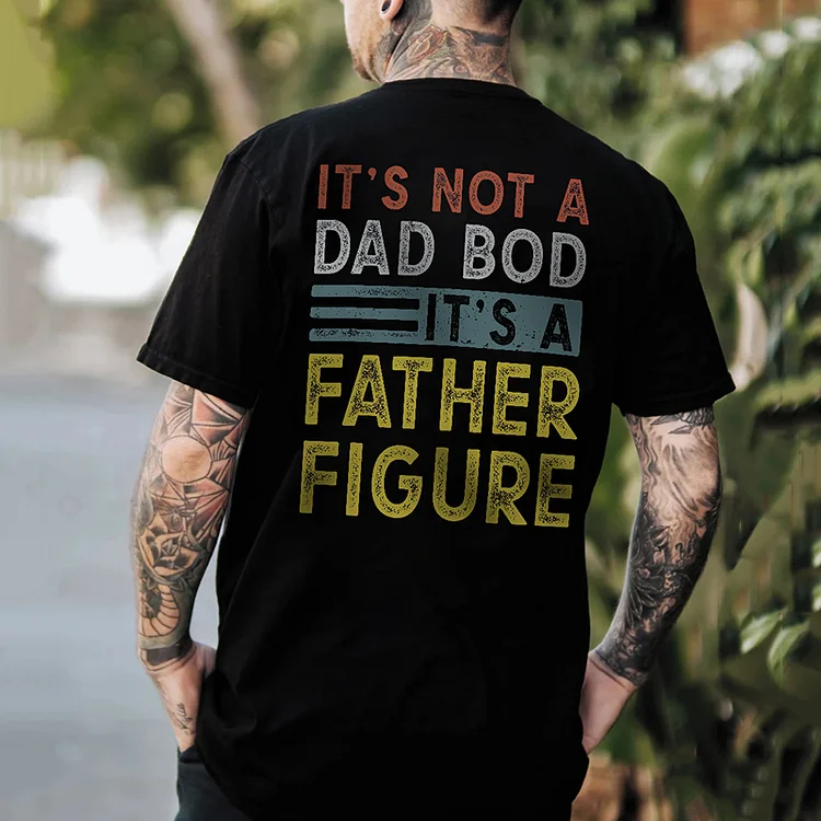 It's Not A Dad Bod It's A Father Figure Printed Men's T-Shirt