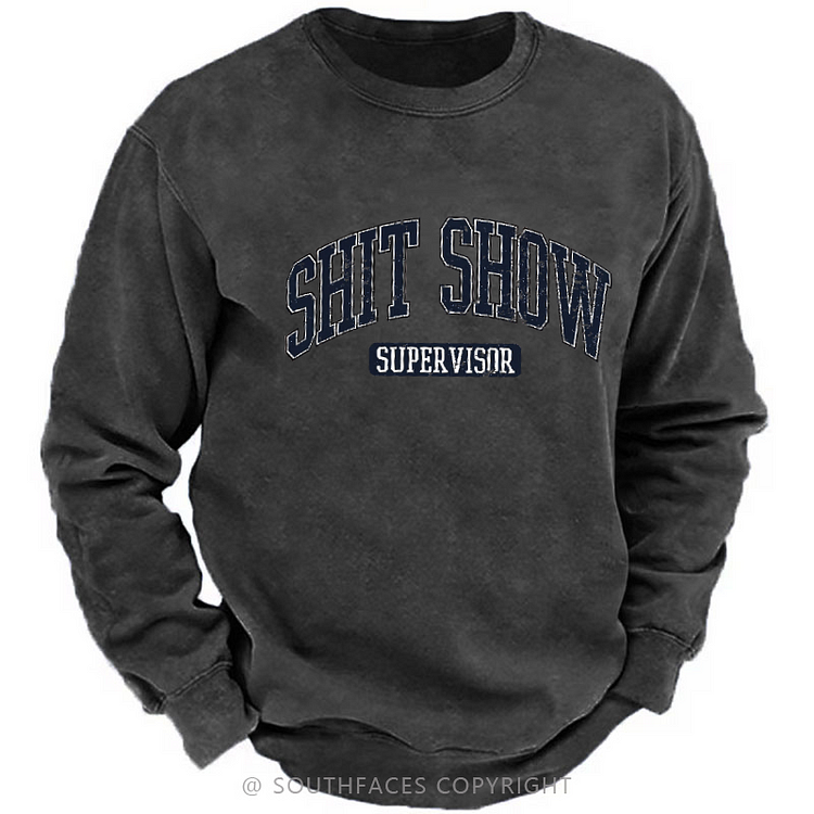 Shit Show Supervisor Funny Gift Men's Sweatshirt
