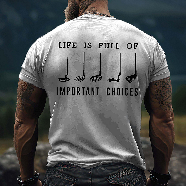 Life Is Full Of Important Choice Golf Player T-shirt