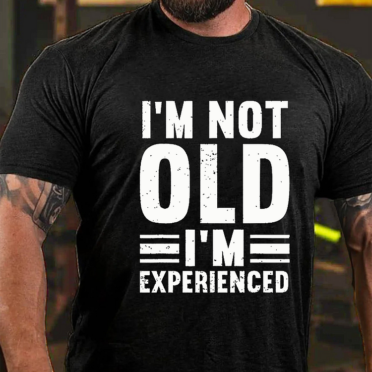 I'm Not Old I'm Experienced T-shirt socialshop