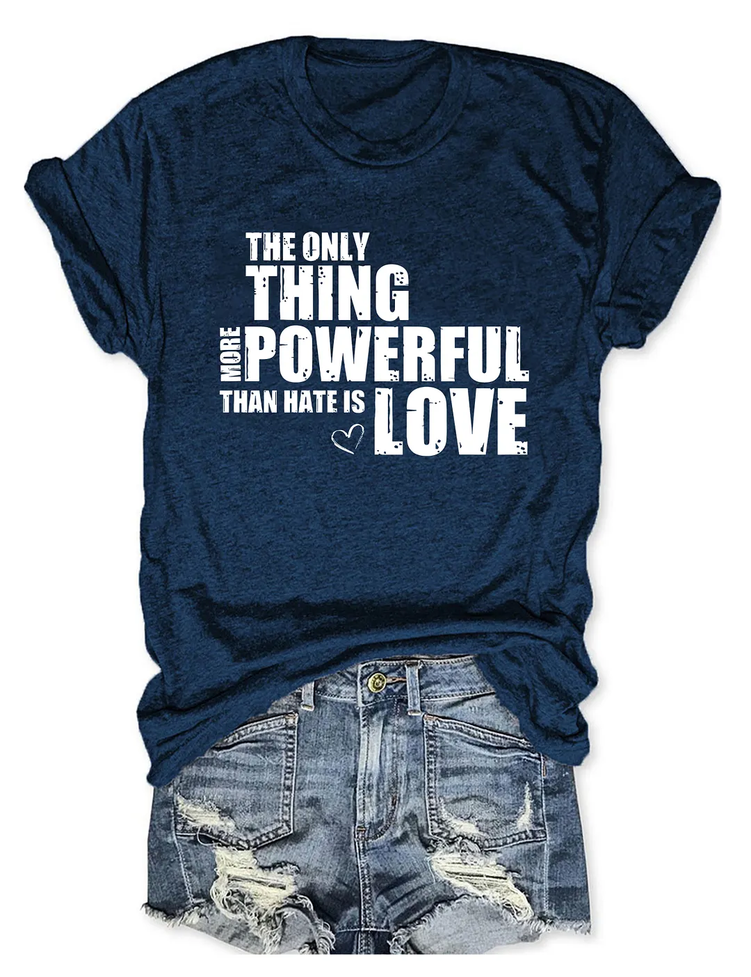 The Only Thing More Powerful Than Hate Is Love T-shirt