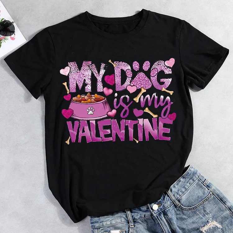 My Dog ​​is my Valentine Round Neck T-shirt-0018724
