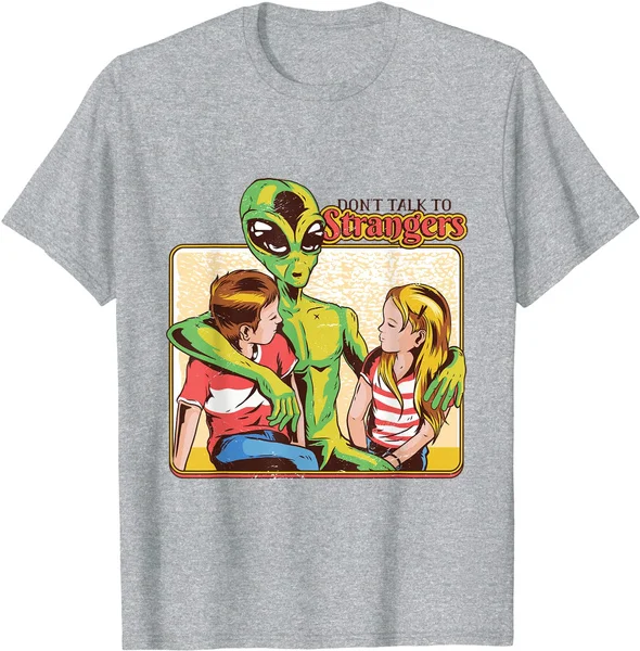 Don'T Talk To Strangers Aliens Area 51 Things T-Shirt